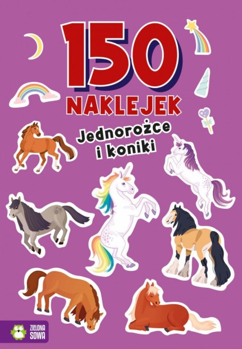 Książeczka edukacyjna 150 naklejek. Jednorożce i koniki Zielona Sowa