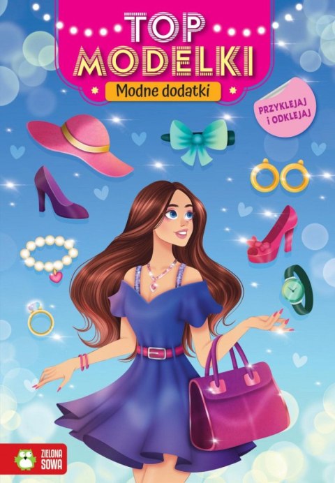 Książeczka edukacyjna Top modelki. Modne dodatki Zielona Sowa