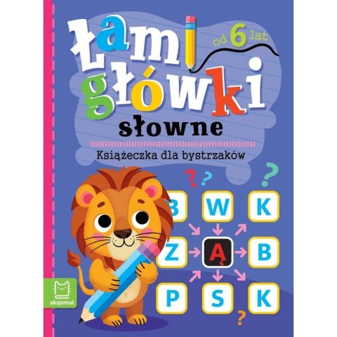 Książka dla dzieci Łamigłówki słowne. Książeczka dla bystrzaków. Od 6 lat Aksjomat