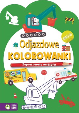 Książeczka edukacyjna Zielona Sowa Odjazdowe kolorowanki.Zapracowane maszyny